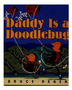 Daddy Is a Doodlebug