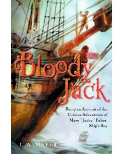 Bloody Jack: Being an Account of the Curious Adventures of Mary "Jacky" Faber, Ship's Boy