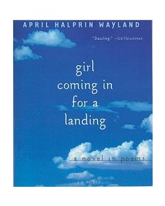 Girl Coming in for a Landing: A Novel in Poems