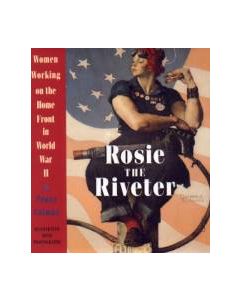 Rosie the Riveter: Women Working on the Homefront in World War II