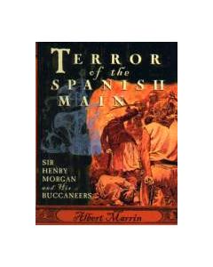 Terror of the Spanish Main: Sir Henry Morgan and His Buccaneers