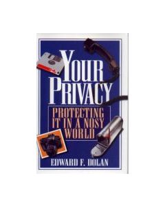 Your Privacy: Protecting it in a Nosy World