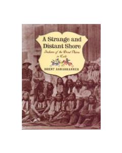 A Strange and Distant Shore: Indians of the Great Plains in Exile