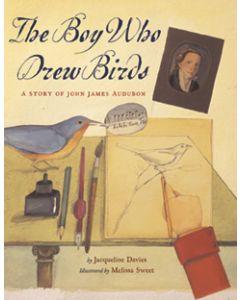 The Boy Who Drew Birds: A Story of John James Audubon