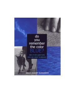 Do You Remember the Color Blue?: The Questions Children Ask about Blindness