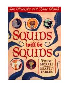 Squids Will Be Squids: Fresh Morals, Beastly Fables