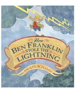 How Ben Franklin Stole the Lightning