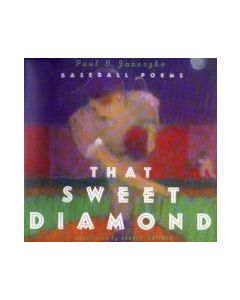 That Sweet Diamond: Baseball Poems