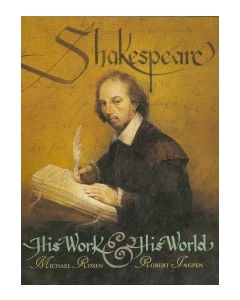 Shakespeare: His Work and His World