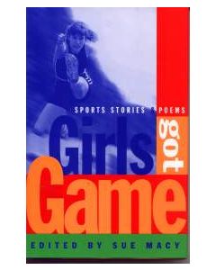 Girls Got Game: Sports Stories & Poems