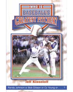 Who Is Baseball’s Greatest Pitcher?: Randy Johnson or Bob Gibson or Cy Young or . . . ?