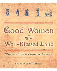 Good Women of a Well-Blessed Land: Women's Lives in Colonial America