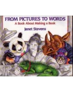 From Pictures to Words: A Book About Making a Book