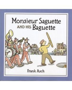 Monsieur Saguette and His Baguette