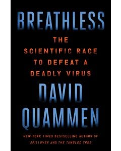 Breathless: The Scientific Race to Defeat a Deadly Virus