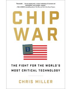 Chip War: The Fight for the World's Most Critical Technology