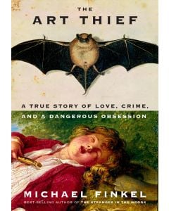 The Art Thief: A True Story of Love, Crime, and a Dangerous Obsession