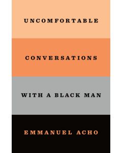 Uncomfortable Conversations with a Black Man