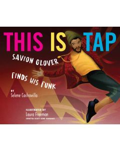 This Is Tap!: Savion Glover Finds His Funk