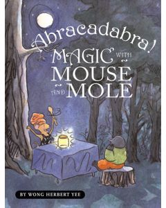 Abracadabra!:  Magic with Mouse and Mole