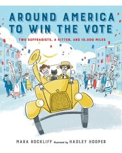 Around America to Win the Vote: Two Suffragists, a Kitten, and 10,000 Miles