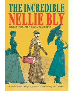 The Incredible Nellie Bly: Journalist, Investigator, Feminist, and Philanthropist