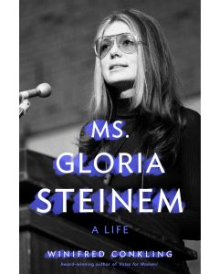 Ms. Gloria Steinem: A Life