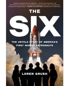 The Six: The Untold Story of America's First Women Astronauts