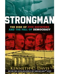 Strongman: The Rise of Five Dictators and the Fall of Democracy