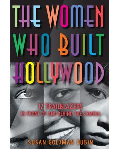 The Women Who Built Hollywood: 12 Trailblazers in Front of and Behind the Camera