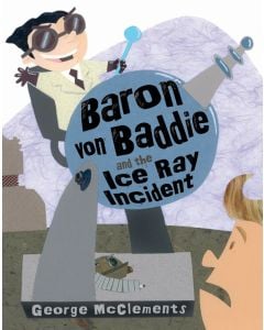 Baron von Baddie and the Ice Ray Incident