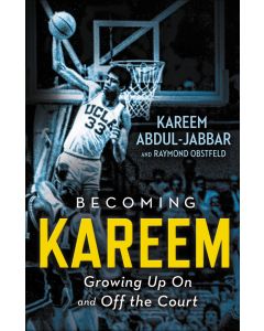 Becoming Kareem: Growing Up On and Off the Court