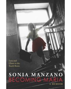 Becoming Maria: Love and Chaos in the South Bronx