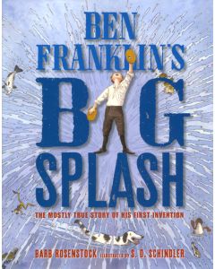 Ben Franklin’s Big Splash: The Mostly True Story of His First Invention