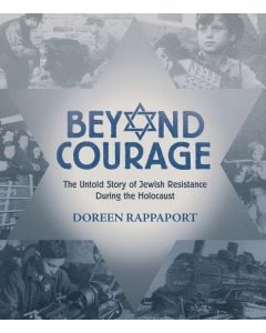 Beyond Courage: The Untold Story of Jewish Resistance During the Holocaust