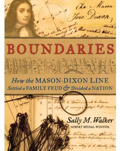 Boundaries: How the Mason-Dixon Line Settled a Family Feud and Divided a Nation