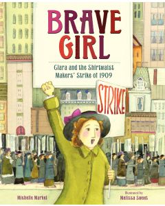 Brave Girl: Clara and the Shirtwaist Makers’ Strike of 1909