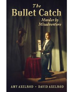 The Bullet Catch: Murder by Misadventure