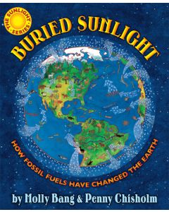 Buried Sunlight: How Fossil Fuels Have Changed the Earth