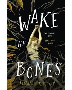 Wake the Bones: A Novel