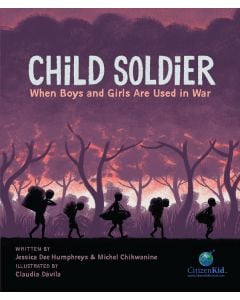 Child Soldier: When Boys and Girls Are Used in War