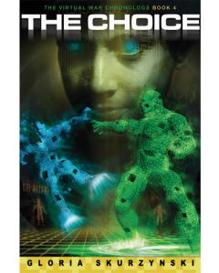 The Choice: The Virtual War Chronologs Book 4