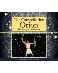 The Constellation Orion: The Story of the Hunter