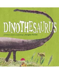 Dinothesaurus: Prehistoric Poems and Paintings