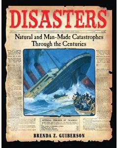 Disasters: Natural and Man-Made Catastrophes Through the Centuries