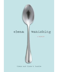 Elena Vanishing: A Memoir