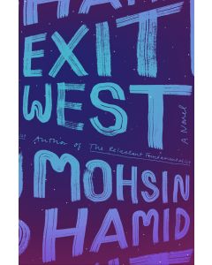 Exit West: A Novel