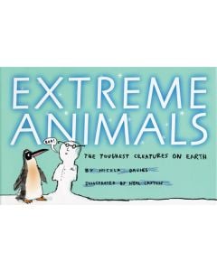 Extreme Animals: The Toughest Creatures on Earth