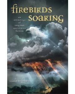 Firebirds Soaring: An Anthology of Original Speculative Fiction