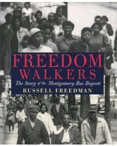 Freedom Walkers: The Story of the Montgomery Bus Boycott